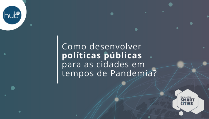 Como desenvolver políticas públicas para as cidades em tempos de Pandemia?