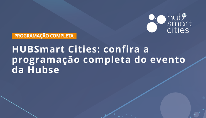 HUBSmart Cities: confira a programação completa do evento da Hubse