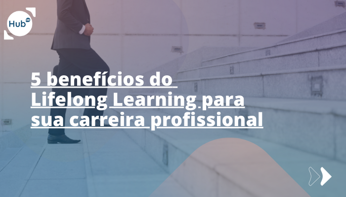Benefícios do Lifelong Learning para carreira profissional