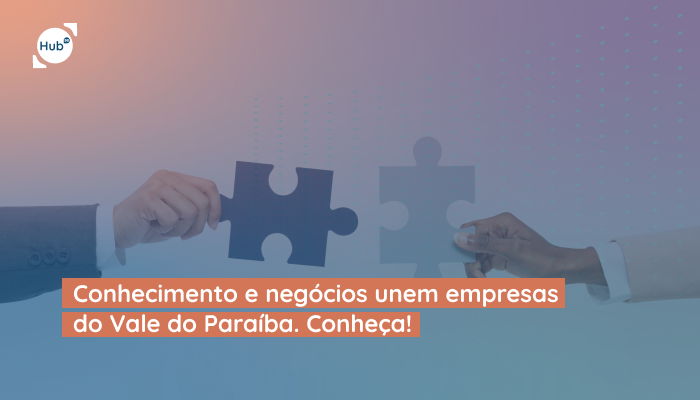 Conhecimento e negócios unem empresas do Vale do Paraíba. Conheça!