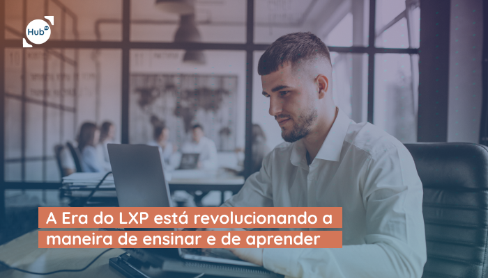 A Era do LXP está revolucionando a maneira de ensinar e de aprender