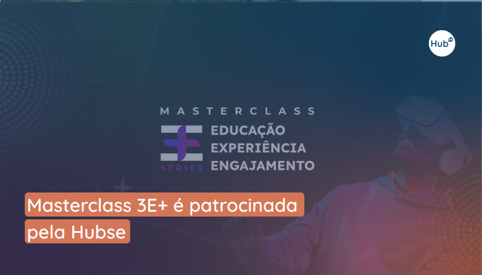 Masterclass 3E+ é patrocinada pela Hubse